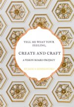 Tell me what your feeling, create and craft a vision board project.
