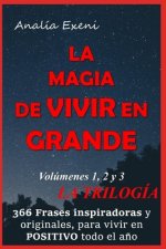 La Magia de Vivir En Grande: La trilogía para enriquecerte todos los días del a?o