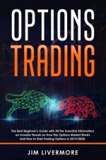 Options Trading: The Best Beginner's Guide with All the Essential Information an Investor Needs on How the Options Market Works and How