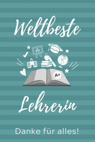 Weltbeste Lehrerin Danke Für Alles!: A5 PUNKTIERT Geschenkidee für Lehrer Erzieher - Abschiedsgeschenk Grundschule - Klassengeschenk - Dankeschön - Le