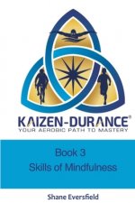Kaizen-durance Book 3: Mindfulness Skills Training for Endurance Athletes