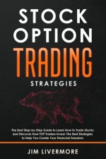 Stock Options Trading Strategies: The Best Step-by-Step Guide to Learn How to Trade Stocks and Discover How TOP Traders Invest. The Best Strategies to