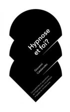 Hypnose et foi?: Compatibilités et oppositions de l'hypnose avec une pratique engagée du christianisme.