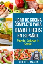 LIBRO DE COCINA COMPLETO PARA DIABÉTICOS En Espa?ol / Diabetic Cookbook in Spanish