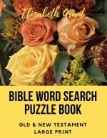 Bible Word Search Puzzle Book: Old & New Testament / 72 Large Print Puzzles