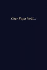Cher Papa Noël: Carnet de note - 110 pages vierges - format 6x9 po