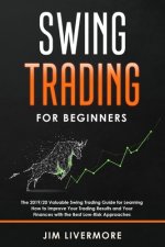 Swing Trading for Beginners: The 2019/20 Valuable Swing Trading Guide for Learning How to Improve Your Trading Results and Your Finances with the B