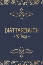 Diättagebuch - 90 Tage -: Abnehmtagebuch für deine Diät - Tracke deine Ziele, Mahlzeiten, Trinken und Erfolge um dein Wunschgewicht zu erreichen