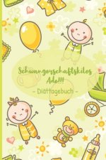Schwangerschaftskilos Ade!!! - Diättagebuch -: Abnehmtagebuch für deine Diät - Tracke deine Ziele, Mahlzeiten, Trinken und Erfolge um dein Wunschgewic
