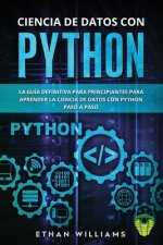 Ciencia de Datos Con Python: La Guía definitiva para principiantes para aprender la ciencia de datos con Python paso a paso