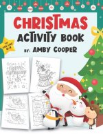 Christmas Activity Book for Kids Ages 4-8: Coloring Pages, Mazes, Dot to Dot Puzzles, and More Fun and Learning Holiday Activities for Kids (Activity