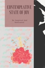 Contemplative State Of Joy: Be Inspired And Motivated