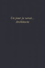 Un jour je serai...Architecte: Carnet de note - 110 pages vierges - format 6x9 po