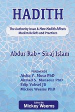 Hadith: The Authority Issue and How the Hadith Affects Muslim Beliefs and Practices