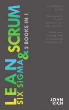 LEAN SIX SIGMA & SCRUM 2 books 1: A complete guide about Lean Six Sigma & Scrum - Gain benefits in your business, your job and your life, with Lean Si
