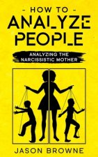 How To Analyze People: Analyzing The Narcissistic Mother