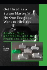 Get Hired as a Scrum Master When No One Seems to Want to Hire You