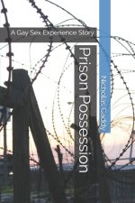 Prison Possession: A Gay Sex Experience Story