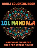 101 Mandala Adult Coloring Book: Mandalas Coloring Book For Stress Relief: Relaxation Mandala Designs