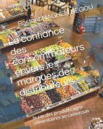 La confiance des consommateurs envers les marques des distributeurs: le cas des produits agro-alimentaires au cameroun