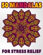 50 Mandalas For Stress Relief: Mandala Coloring Books For Adults Stress Relieving Designs
