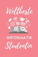 Weltbeste Informatik Studentin: A5 Geschenkbuch KARIERT für Informatik Studenten - Programmierer - Geschenkidee Abitur Schulabschluss - Vorlesungsbegi