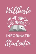 Weltbeste Informatik Studentin: A5 Geschenkbuch STUDIENPLANER für Informatik Studenten - Programmierer - Geschenkidee Abitur Schulabschluss - Vorlesun