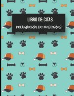 Libro de Citas Peluqueria de Mascotas: Libreta para Apuntar y Agendar Citas para Peluquera o Veterinaria, Spas de Perros, Cuidado de Mascotas, con Hor