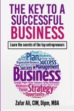 The Key to a Successful Business: Learn the Secrets of the Top Entrepreneurs