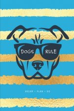 Dog rules: Dream + Plan + Do