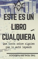 Este Es Un Libro Cualquiera: Que trata sobre alguien que lo está leyendo... Entonces, ?Se trata de ti?