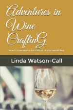 Adventures in Wine Crafting: How to make wine in the comfort of your own kitchen