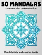 50 Mandalas For Relaxation And Meditation: Mandala Coloring Books For Adults: Stress Relieving Mandala Designs
