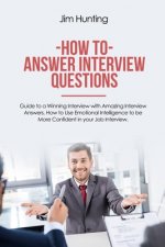 How to Answer Interview Questions: Guide to a Winning Interview