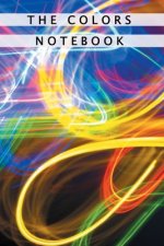 The Colors Notebook: Notebook With Matte Cover 6x9 With 120 Completely White Pages For Drawing, Coloring And Taking Notes