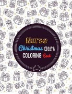 Nurse Christmas Gift Coloring Book: Christmas designs for Coloring and Stress Releasing, Funny Snarky Adult Nurse Life Coloring Book, A Gift & Relaxat