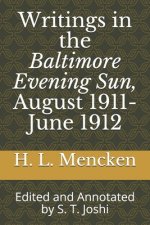 Writings in the Baltimore Evening Sun, August 1911-June 1912: Edited and Annotated by S. T. Joshi