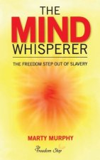 The Mind Whisperer: The Freedom Step out of Slavery