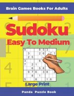 Brain Games Book For Adults - Sudoku Easy To Medium Large Print: 200 Mind Teaser Puzzles