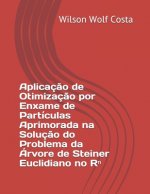 Aplicaç?o de Otimizaç?o por Enxame de Partículas Aprimorada na Soluç?o do Problema da Árvore de Steiner Euclidiano no Rⁿ