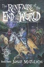 The Ren Faire at the End of the World: An Arcanum Faire novel