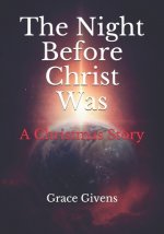 The Night Before Christ Was: A Christmas Story