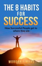 The 8 Habits for Success: How Success People get to where they are