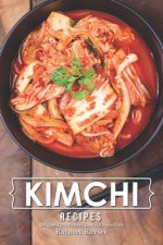 Kimchi Recipes: Simple Kimchi Recipes for Newbies