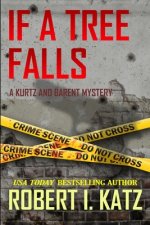 If a Tree Falls: A Kurtz and Barent Mystery
