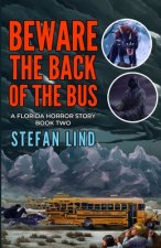 Beware The Back Of The Bus: A Florida Horror Story: Book Two