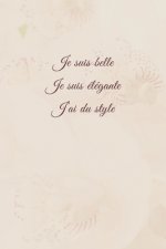 Je suis belle, je suis élégante, j'ai du style: Carnet de note Mon petit carnet - 110 pages vierges - format 6x9 po - Made In France