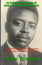 Una Muerte En Ginebra Que Puso Una Nación En Un Coma Y Africa Traumatizada: El Asesinato de Félix-Roland Moumié y la Liberación Inacabada de Camerún