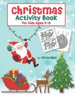 Christmas Activity Book for Kids Ages 4-8: Fun and Learning Christmas Holiday Activities and Coloring Pages for Preschool, Kindergarten, and School-Ag