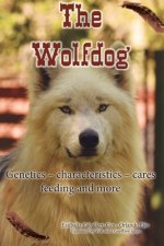 The Wolfdog: Genetics - characteristics - cares - feeding and more